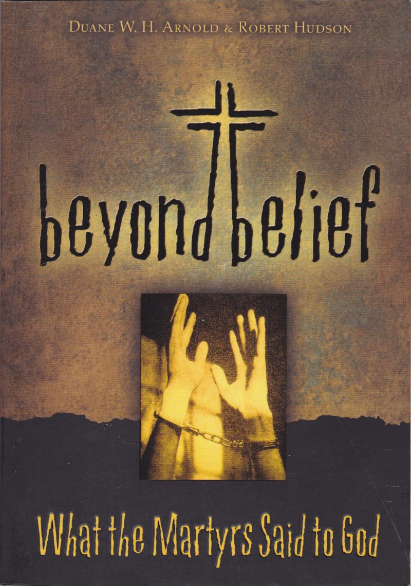 Beyond Belief: What the Martyrs Said to God