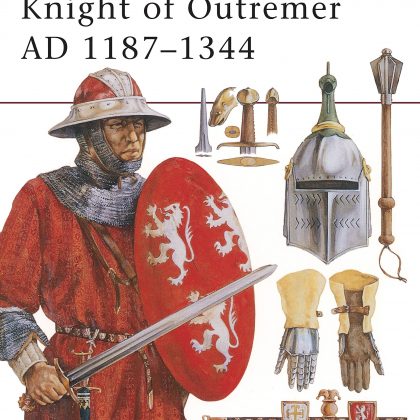 Knight of Outremer AD 1187-1344: Warrior Serie No. 18