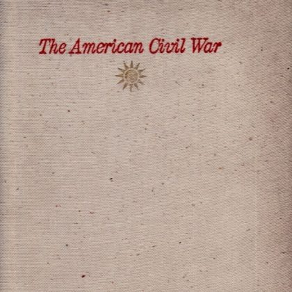 The American Civil War: A Popular Illustrated History of the Years 1861-1865 as Seen By the Artist-Correspondents Who Were There